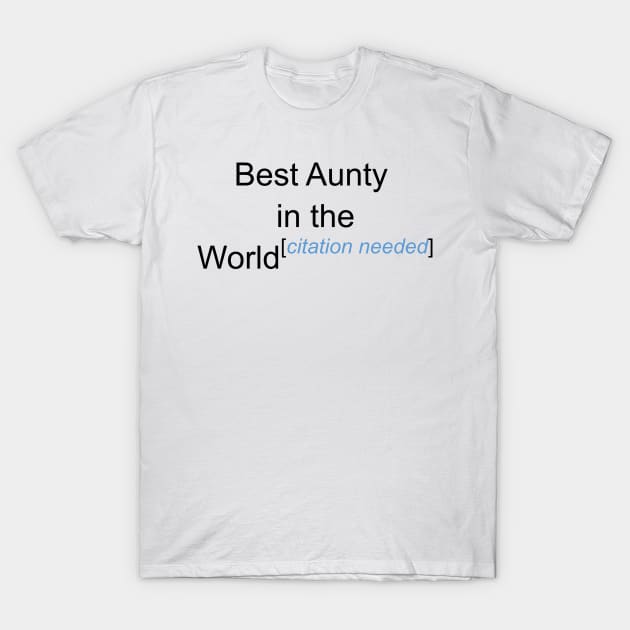 Best Aunty in the World - Citation Needed! T-Shirt by lyricalshirts